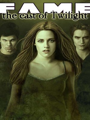 cover image of FAME: The Cast of Twilight